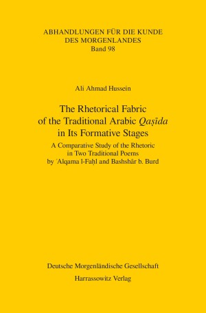 The Rhetorical Fabric of the Traditional Arabic Qasida in Its Formative Stages