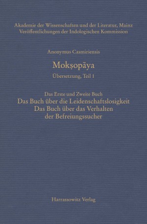 Mokṣopāya - Übersetzung, Teil 1, Das Erste und Zweite Buch: Das Buch über die Leidenschaftslosigkeit, Das Buch über das Verhalten der Befreiungssucher