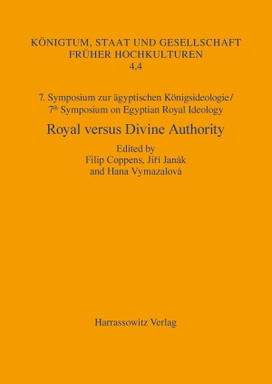 7. Symposium zur Königsideologie / 7th Symposium on Egyptian Royal Ideology: Royal versus Divine Authority