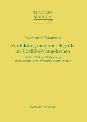 Zur Bildung moderner Begriffe im Khalkha-Mongolischen mit Ausblick auf Etablierung einer verbindlichen Wirtschaftsterminologie