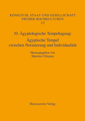 10. Ägyptologische Tempeltagung: Ägyptische Tempel zwischen Normierung und Individualität