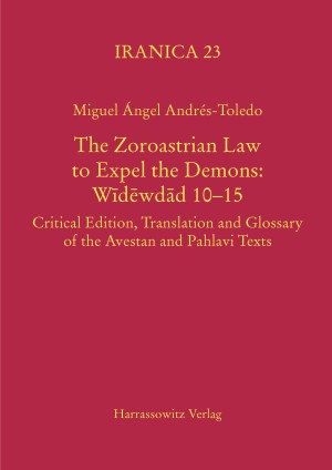 The Zoroastrian Law to Expel the Demons: Wīdēwdād 10-15