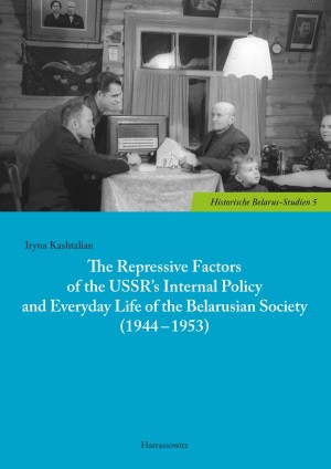 The Repressive Factors of the USSR’s Internal Policy and Everyday Life of the Belarusian Society (1944-1953)