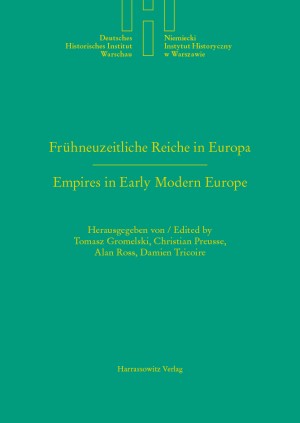 Frühneuzeitliche Reiche in Europa. Empires in Early Modern Europe