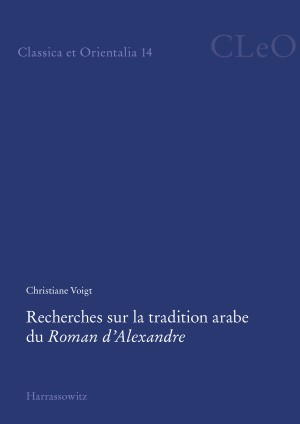 Recherches sur la tradition arabe du Roman d’Alexandre