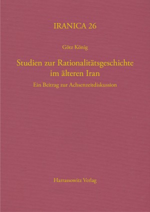 Studien zur Rationalitätsgeschichte im älteren Iran