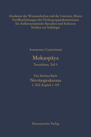 Mokṣopāya - Textedition, Teil 5, Das Sechste Buch: Nirvāṇaprakaraṇa. 1. Teil: Kapitel 1–119