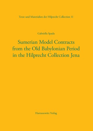 Sumerian Model Contracts from the Old Babylonian Period in the Hilprecht Collection Jena