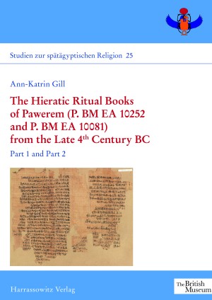 The Hieratic Ritual Books of Pawerem (P. BM EA 10252 and P. BM EA 10081) from the Late 4th Century BC