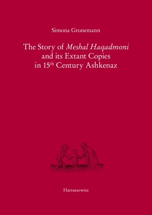 The Story of Meshal Haqadmoni and its Extant Copies in 15th Century Ashkenaz