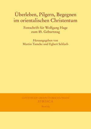 Überleben, Pilgern, Begegnen im orientalischen Christentum