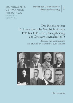 Das Reichsinstitut für ältere deutsche Geschichtskunde 1935 bis 1945 – ein „Kriegsbeitrag der Geisteswissenschaften?“