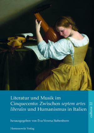 Literatur und Musik im Cinquecento: Zwischen septem artes liberales und Humanismus in Italien