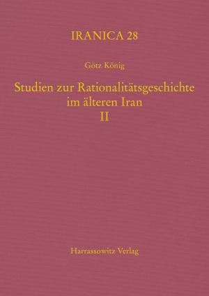 Studien zur Rationalitätsgeschichte im älteren Iran II