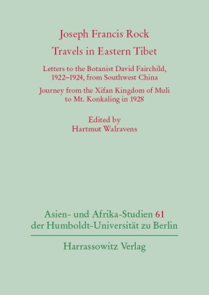 Joseph Francis Rock. Travels in Eastern Tibet