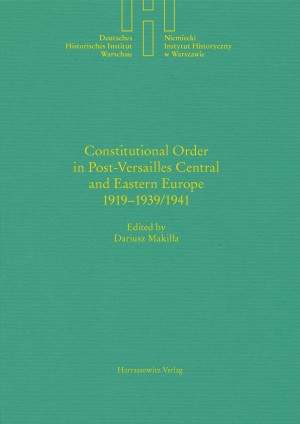 Constitutional Order in Post-Versailles Central and Eastern Europe 1919–1939/1941