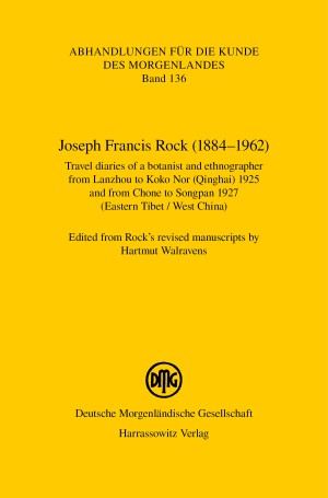 Joseph Francis Rock (1884–1962). Travel diaries of a botanist and ethnographer from Lanzhou to Koko Nor (Qinghai) 1925 and from Chone to Songpan 1927 (Eastern Tibet / West China)